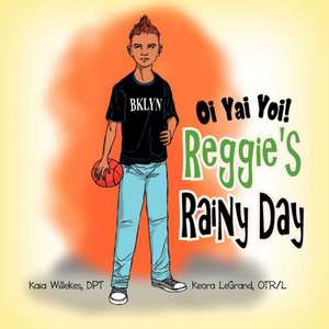 Oi Yai Yoi! Reggie's Rainy Day de Kaia Keora Legrand Willekes