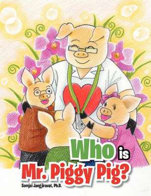 Who Is Mr. Piggy Pig? de Somjai Jangjiravat