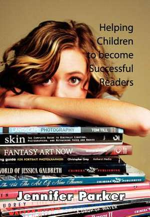 Parker, J: Helping Children to Become Successful Readers