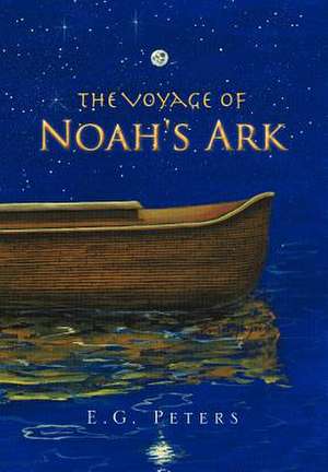 The Voyage of Noah's Ark de E. G. Peters