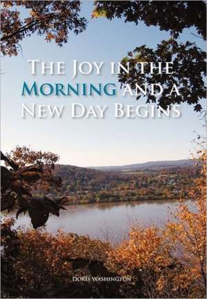 The Joy in the Morning and a New Day Begins de Doris Washington