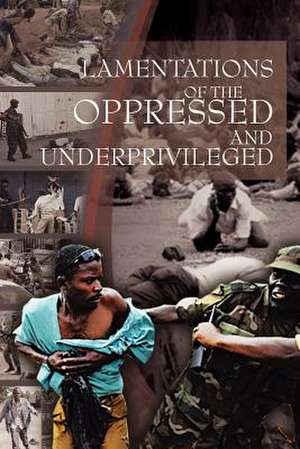 Lamentations of the Oppressed and Underprivileged de Peter