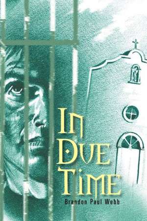 In Due Time de Brandon Paul Webb