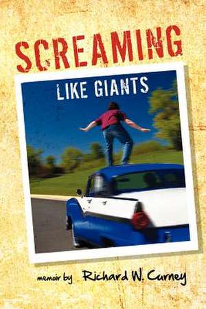 Screaming Like Giants de Richard W. Curney