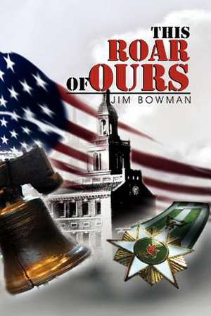 This Roar Of Ours de Jim Bowman