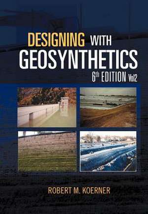 Designing with Geosynthetics - 6th Edition; Vol2 de Robert M. Koerner