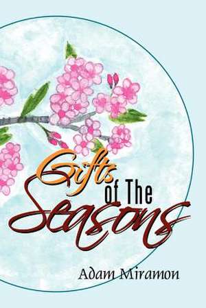 Gifts of The Seasons de Adam Miramon