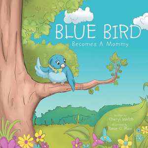 Blue Bird Becomes a Mommy de Cheryl Welch