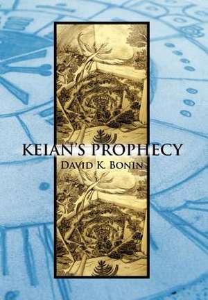 Keian's Prophecy de David K. Bonin