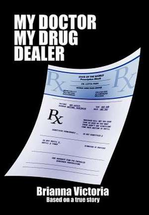 My Doctor My Drug Dealer de Brianna Victoria