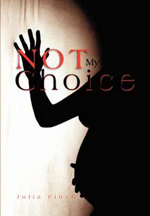 Not My Choice de Julia Finch