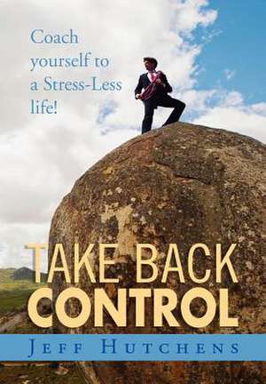 Take Back Control de Jeff Hutchens