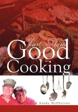 Bill: Just Plain Good Cooking