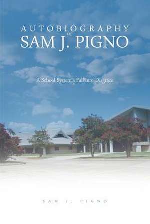 Autobiography of Sam J. Pigno de Sam J. Pigno