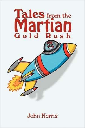 Tales from the Martian Gold Rush de John Norris