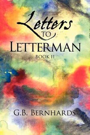 Letters to Letterman de G. B. Bernhards