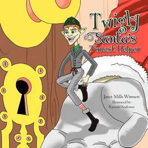 Twigly- Santa's Tiniest Helper de Janet Mills Wimsett