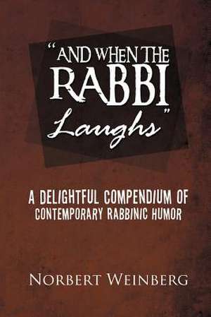 ''And When the Rabbi Laughs'' de Norbert Weinberg