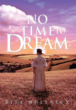 No Time to Dream de Rita Molyneux