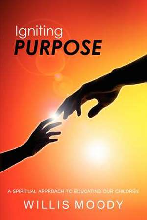 Igniting Purpose de Willis Moody