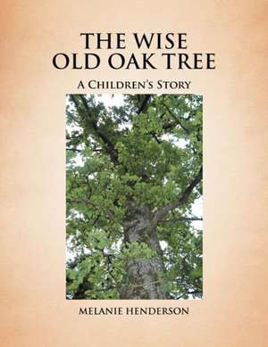 The Wise Old Oak Tree de Melanie Henderson