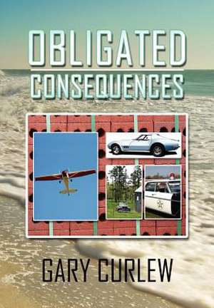 Obligated Consequences de Gary Curlew