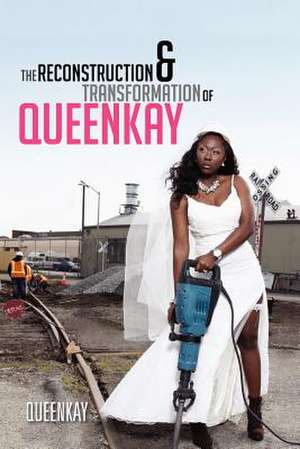 The Reconstruction and Transformation of Queenkay de Queenkay