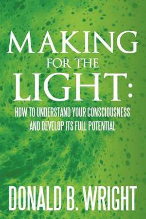 Making for the Light de Donald B. Wright