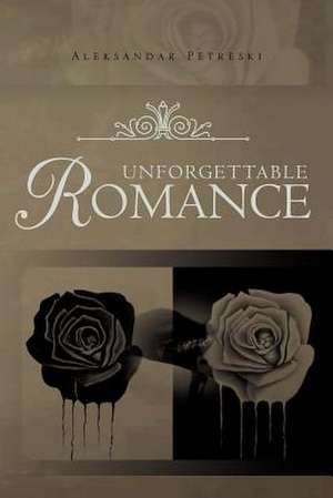 Unforgettable Romance de Aleksandar Petreski