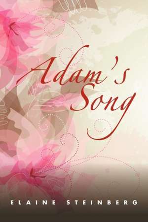 Adam's Song de Elaine Steinberg