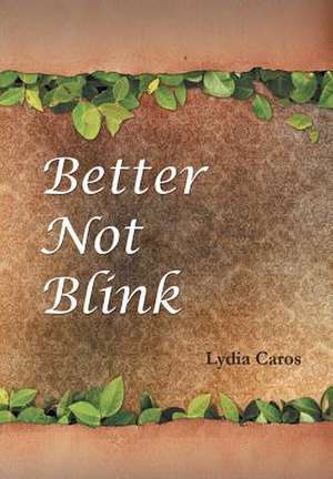 Better Not Blink de Lydia Caros