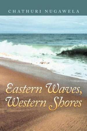 Eastern Waves, Western Shores de Chathuri Nugawela