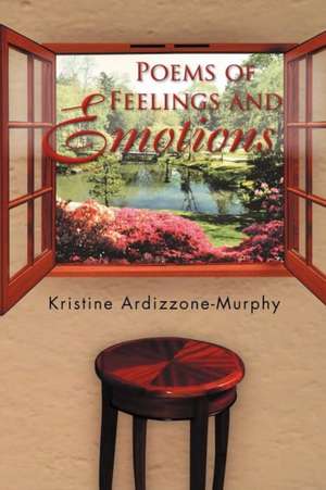 Poems of Feelings and Emotions de Kristine Ardizzone-Murphy