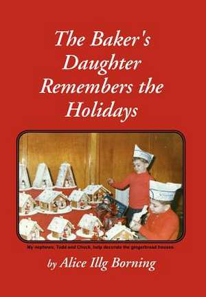 Borning, A: Baker's Daughter Remembers the Holidays