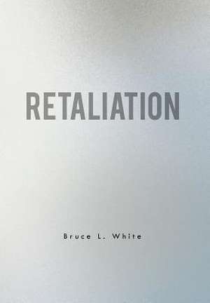 White, B: Retaliation