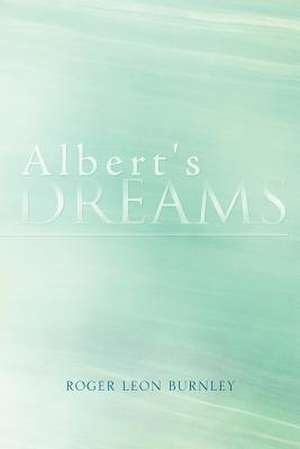 Albert's Dreams de Roger Leon Burnley