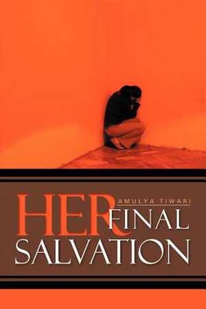 Her Final Salvation de Amulya Tiwari