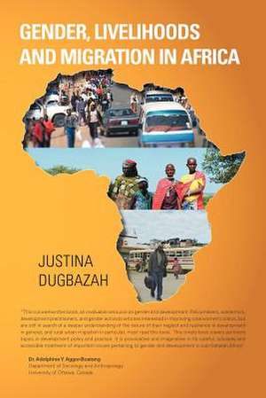 Gender, Livelihoods and Migration in Africa de Justina Dugbazah