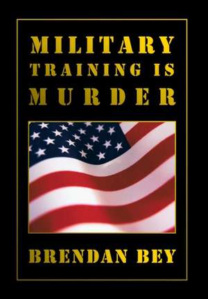 Bey, B: Military Training Is Murder