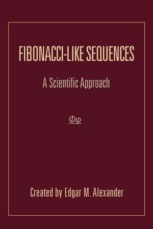 Fibonacci-Like Sequences de Edgar M. Alexander