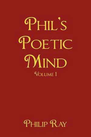 Phil's Poetic Mind de Philip Ray