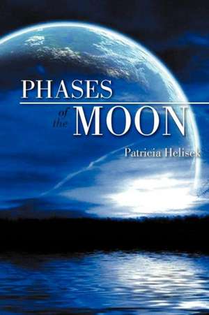 Phases of the Moon de Patricia Helisek