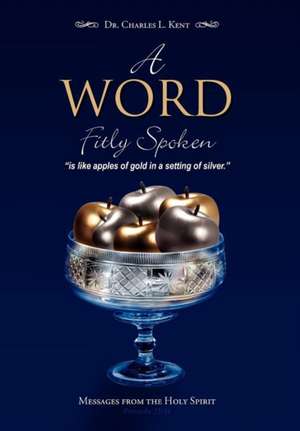 A WORD FITLY SPOKEN de Charles L. Kent