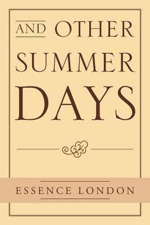 And Other Summer Days de Essence London