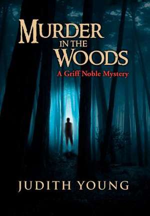 Murder in the Woods de Judith Young