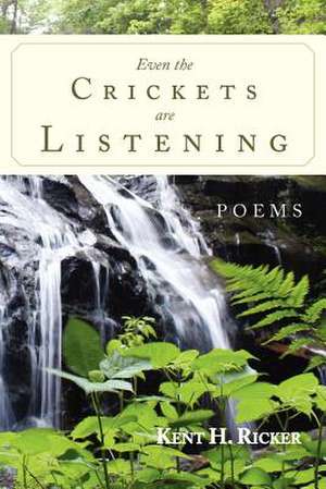 Even the Crickets Are Listening de Kent H. Ricker