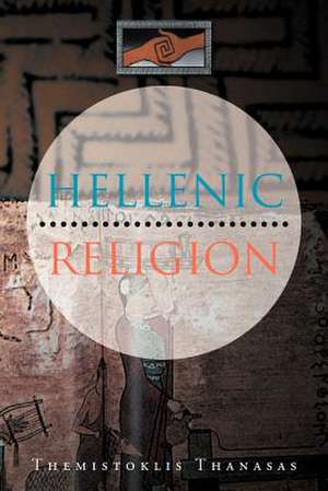 Hellenic Religion de Themistoklis Thanasas