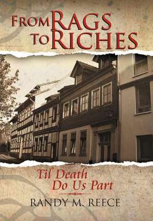 From Rags to Riches de Randy M. Reece