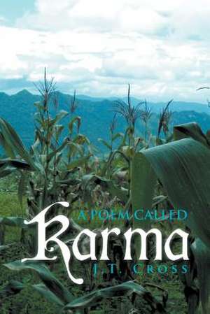 A Poem Called Karma de J. T. Cross