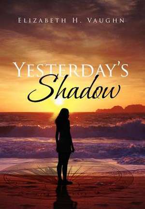 Yesterday's Shadow de Elizabeth H. Vaughn